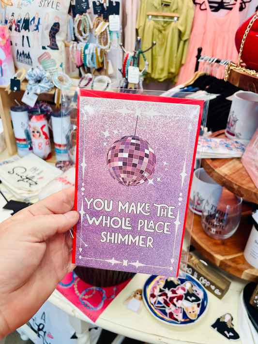 Town & Country~Taylor Swift card~ You make the whole place shimmer