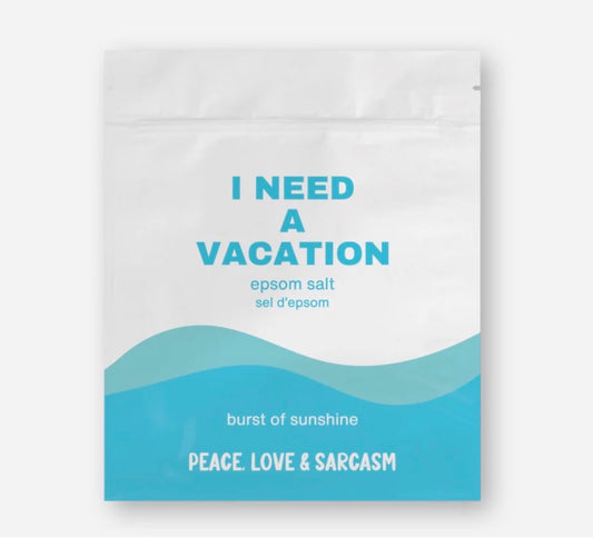 Peace, Love & Sarcasm | I Need A Vacation | Epsom Salt