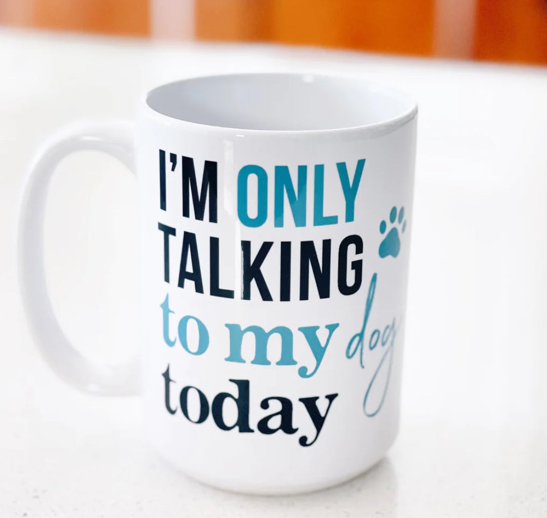 Pier Prints - I’m Only Talking To My Dog Mug